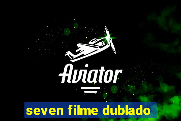 seven filme dublado